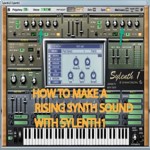 how to make a rising synth sound with sylenth1